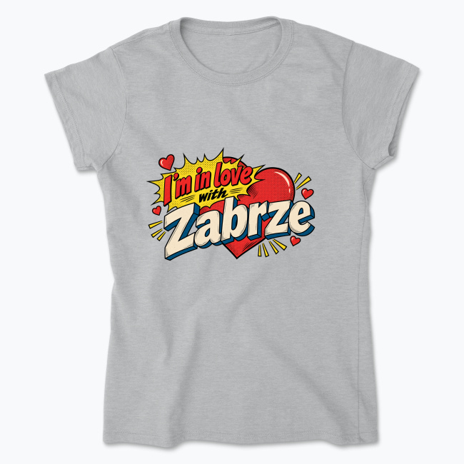 I’m in Love with Zabrze - Koszulka damska