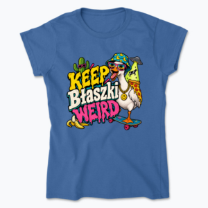 Keep Błaszki Weird - Koszulka damska