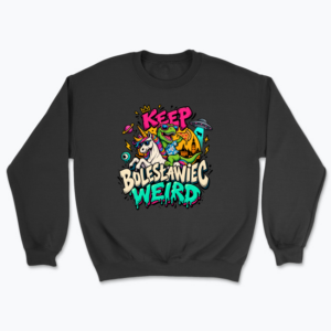 Keep Bolesławiec Weird - Bluza