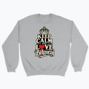 Keep Calm and Love Biłgoraj - Bluza