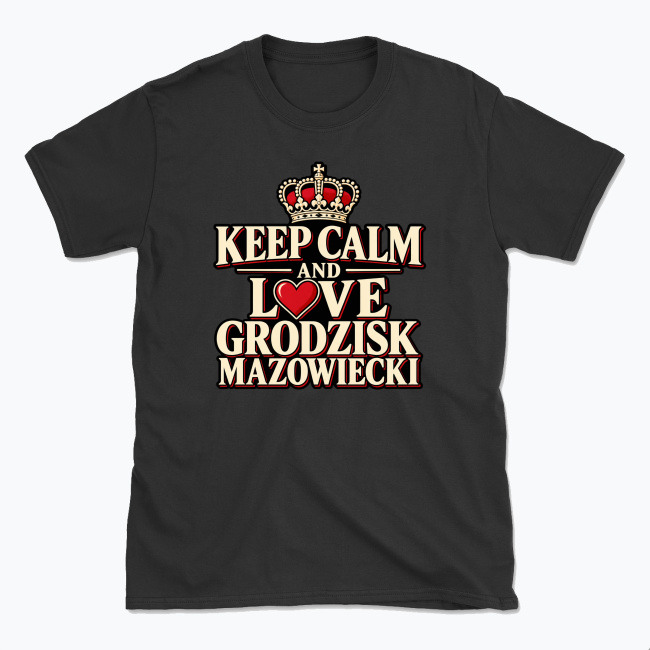 Keep Calm and Love Grodzisk Mazowiecki - T-shirt