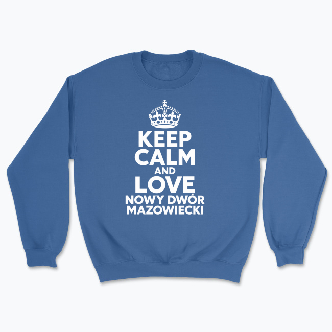 Keep Calm and Love Nowy Dwór Mazowiecki - Bluza