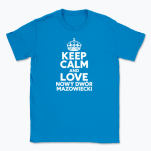 Keep Calm and Love Nowy Dwór Mazowiecki - T-shirt