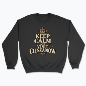 Keep Calm and Visit Cieszanów - Bluza