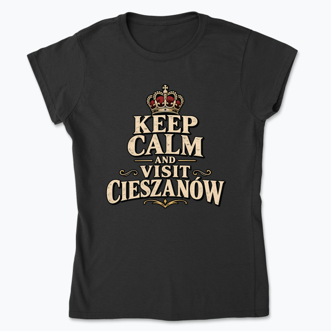 Keep Calm and Visit Cieszanów - Koszulka damska