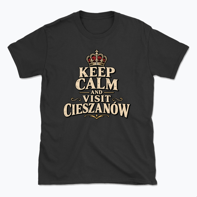 Keep Calm and Visit Cieszanów - T-shirt