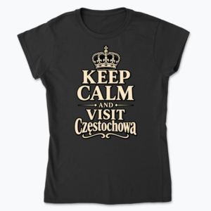 Keep Calm and Visit Częstochowa - Koszulka damska