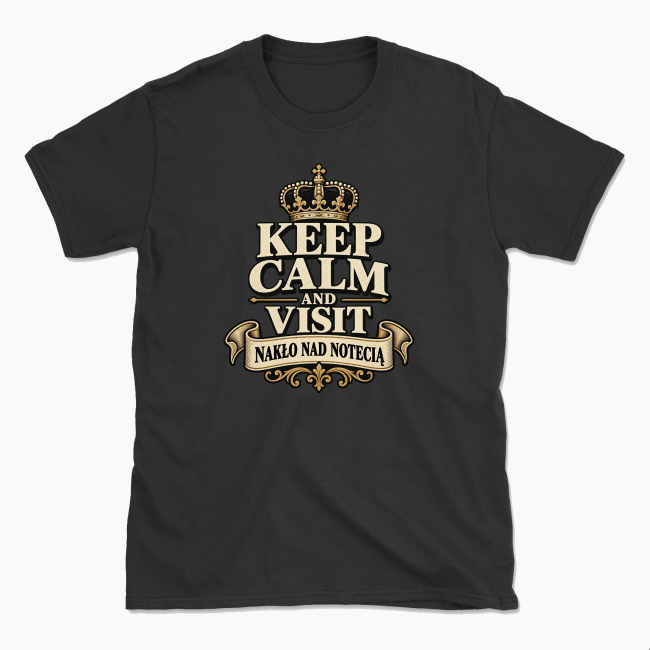 Keep Calm and Visit Nakło Nad Notecią - T-shirt