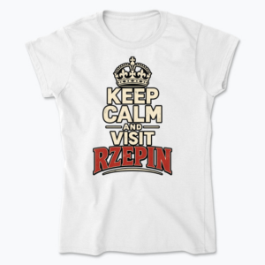 Keep Calm and Visit Rzepin - Koszulka damska