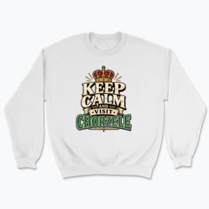 Keep Calm Visit Chorzele - Bluza