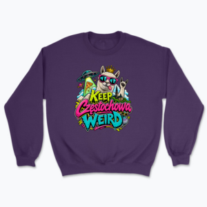 Keep Częstochowa Weird - Bluza
