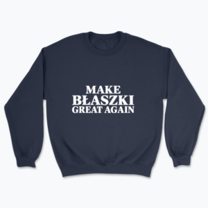 MAKE BŁASZKI GREAT AGAIN - Bluza