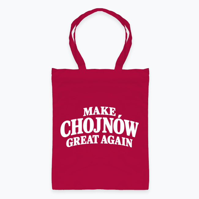 MAKE CHOJNÓW GREAT AGAIN - Torba