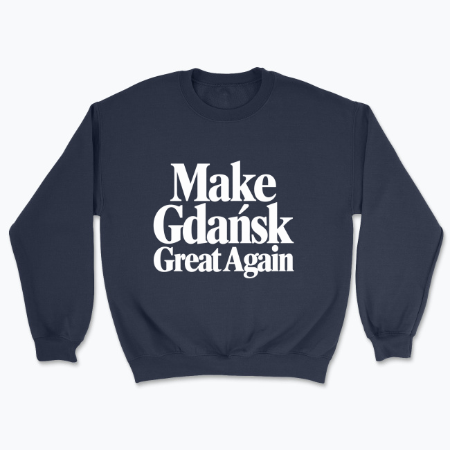 Make Gdańsk Great Again - Bluza