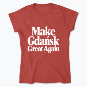 Make Gdańsk Great Again - Koszulka damska
