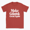 Make Gdańsk Great Again - T-shirt
