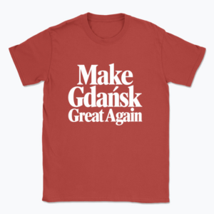 Make Gdańsk Great Again - T-shirt