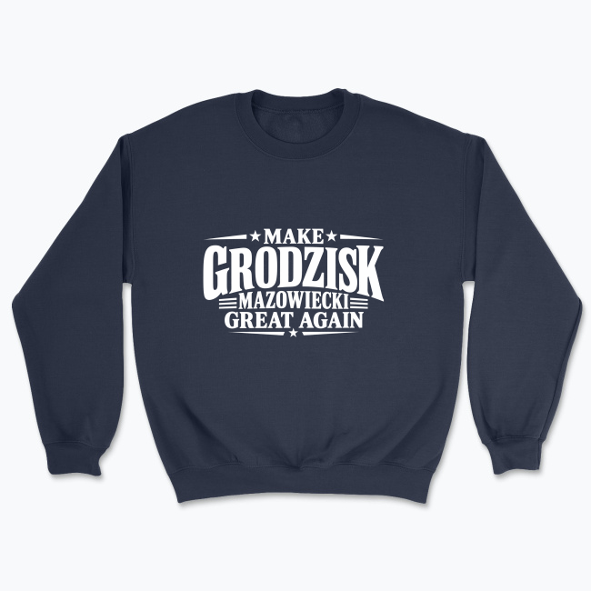 Make Grodzisk Mazowiecki Great Again - Bluza