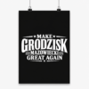 Make Grodzisk Mazowiecki Great Again - Plakat