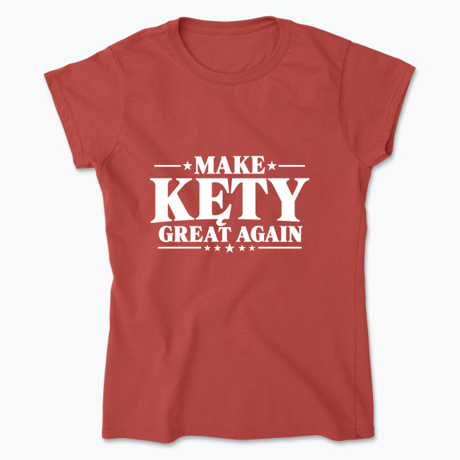 MAKE KĘTY GREAT AGAIN - Koszulka damska