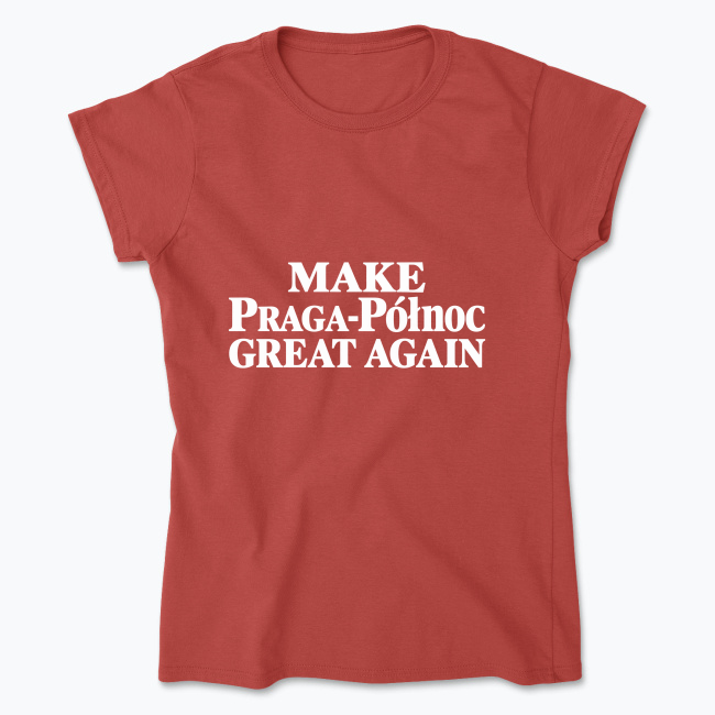 MAKE Praga-Północ Great Again - Koszulka damska