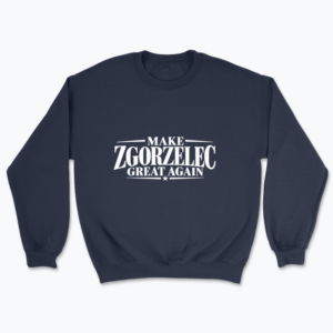MAKE ZGORZELEC GREAT AGAIN - Bluza