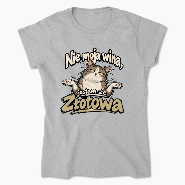 Nie moja wina, jestem ze Złotowa - Koszulka damska