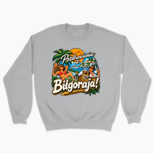 Pozdrowienia z Biłgoraja - Bluza