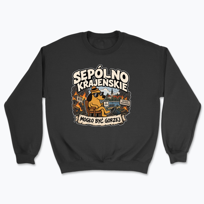 Sępólno Krajeńskie This Is Fine - Bluza