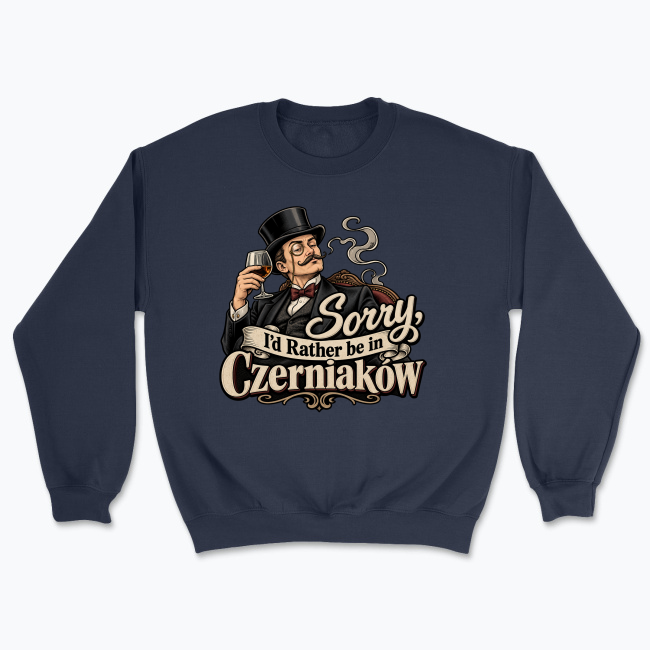 Sorry, I’d Rather Be in Czerniaków - Bluza