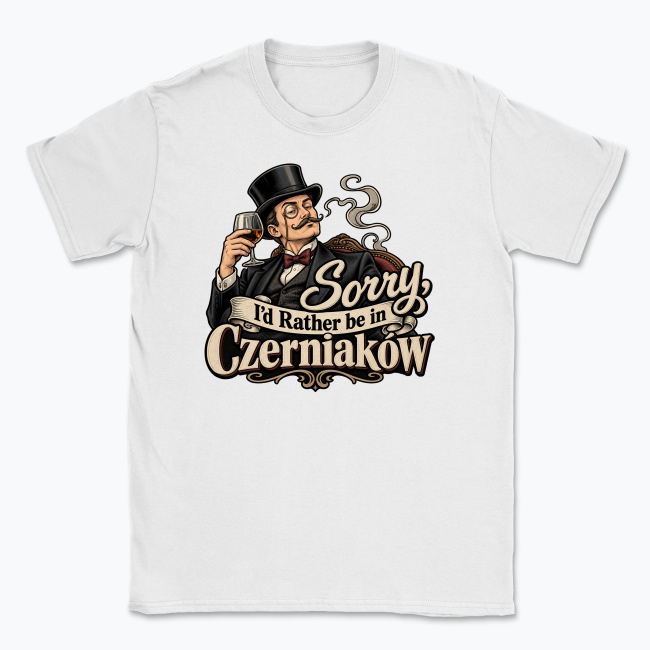 Sorry, I’d Rather Be in Czerniaków - T-shirt