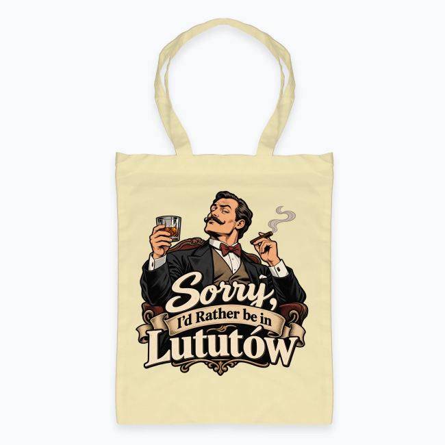 Sorry, I’d Rather Be in Lututów - Torba
