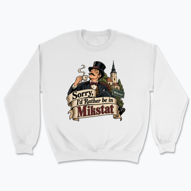Sorry, I’d Rather Be in Mikstat - Bluza