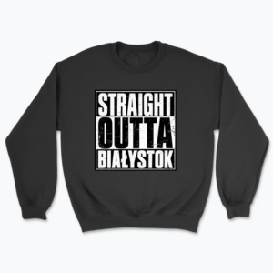 Straight Outta Białystok - Bluza