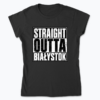 Straight Outta Białystok - Koszulka damska