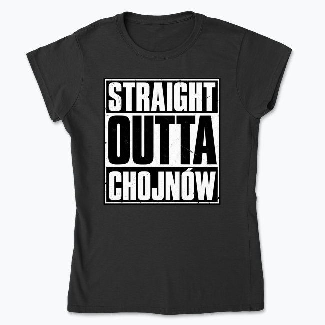 Straight Outta Chojnów - Koszulka damska