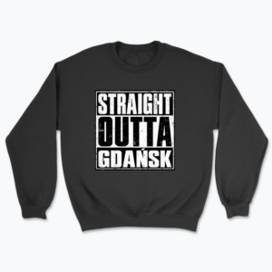 Straight Outta Gdańsk - Bluza