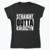Straight Outta Kałuszyn - Koszulka damska