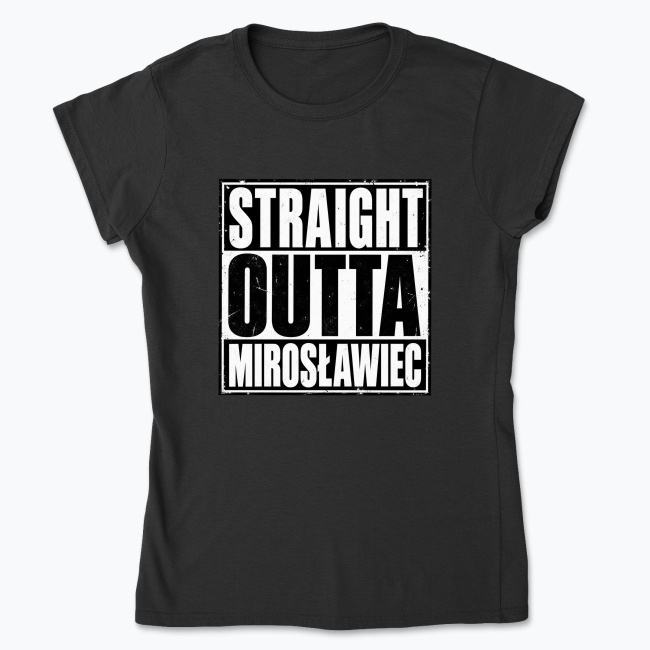Straight Outta Mirosławiec - Koszulka damska