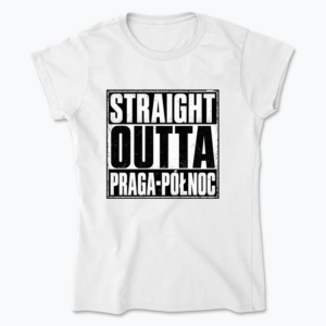 Straight Outta Praga-Północ - Koszulka damska