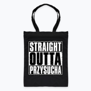 Straight Outta Przysucha - Torba