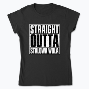 Straight Outta Stalowa Wola - Koszulka damska