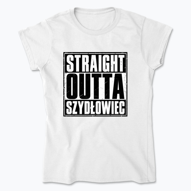 Straight Outta Szydłowiec - Koszulka damska