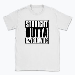 Straight Outta Szydłowiec - T-shirt