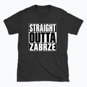 Straight Outta Zabrze - T-shirt