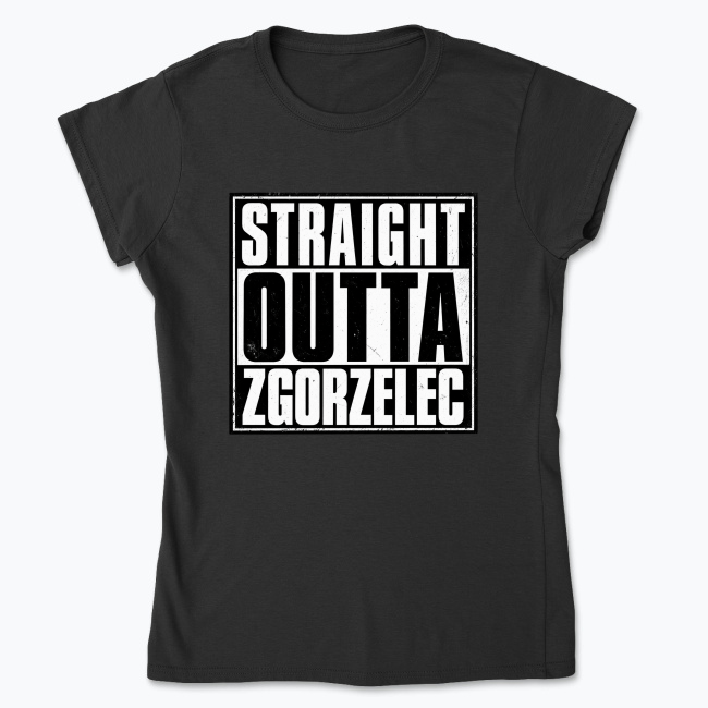 Straight Outta Zgorzelec - Koszulka damska